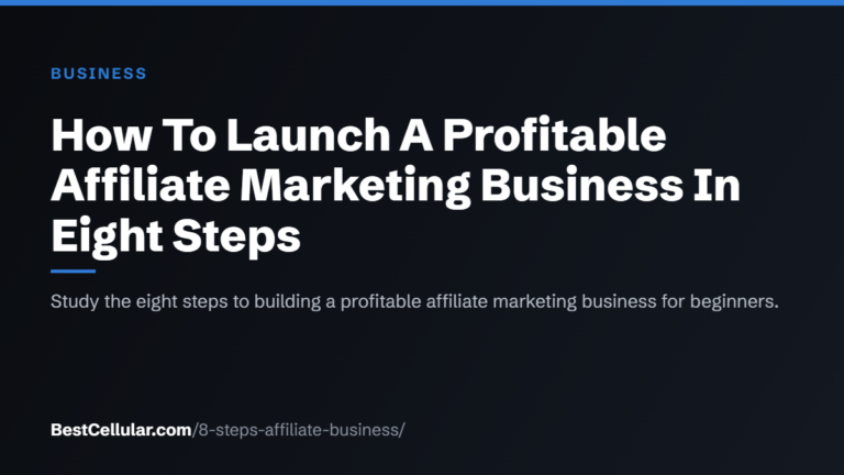 How To Launch A Profitable Affiliate Marketing Business In Eight Steps — BestCellular.com business