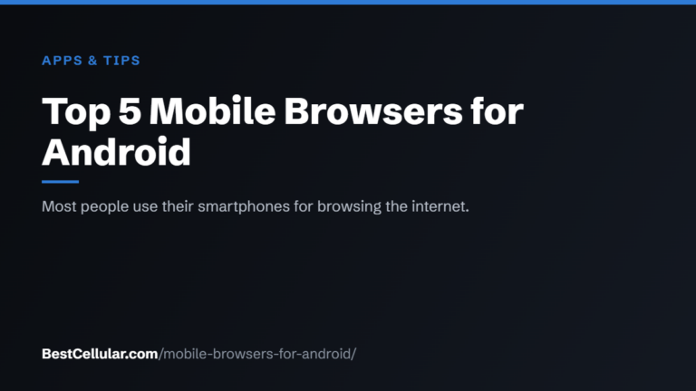 Top 5 Mobile Browsers for Android — BestCellular.com apps & tips