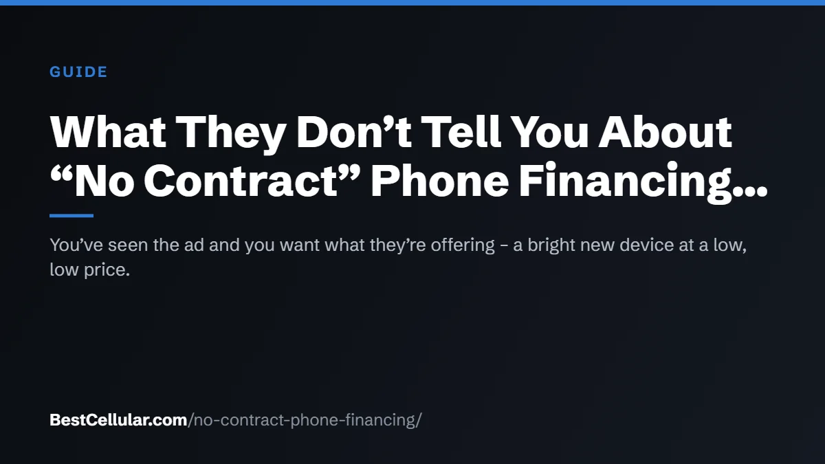 What They Don’t Tell You About “No Contract” Phone Financing… — BestCellular.com guide