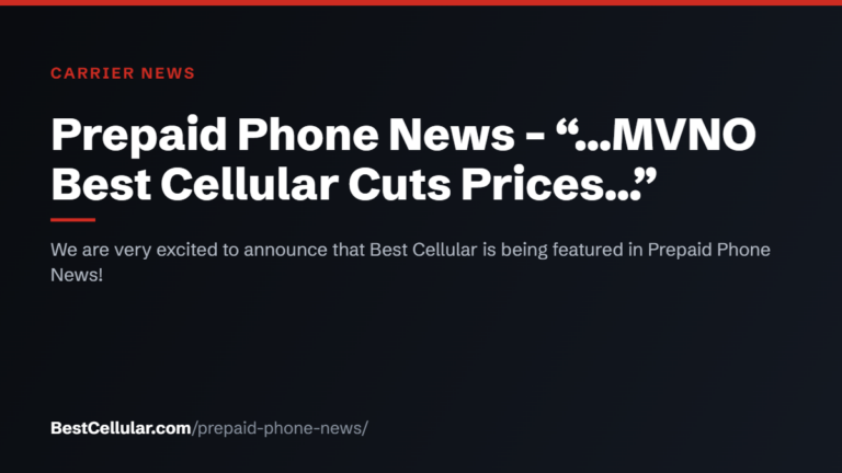 Prepaid Phone News – “…MVNO Best Cellular Cuts Prices…” — BestCellular.com carrier news