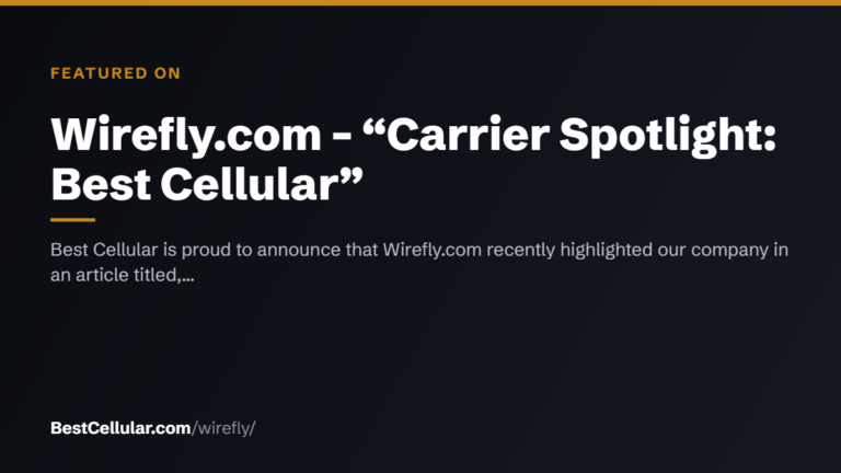 Wirefly.com – “Carrier Spotlight: Best Cellular” — BestCellular.com featured on